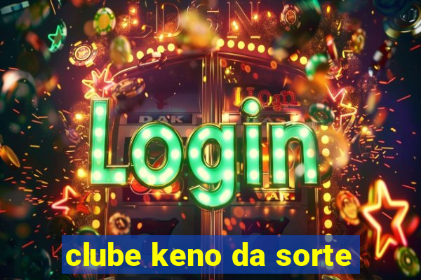 clube keno da sorte